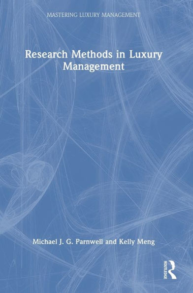 Research Methods In Luxury Management (Mastering Luxury Management)