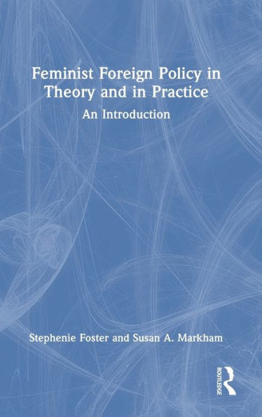 Feminist Foreign Policy In Theory And In Practice