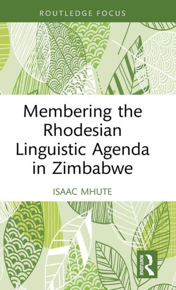 Membering The Rhodesian Linguistic Agenda In Zimbabwe