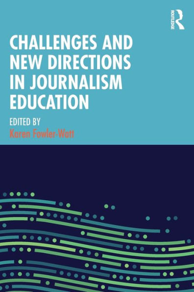 Challenges And New Directions In Journalism Education
