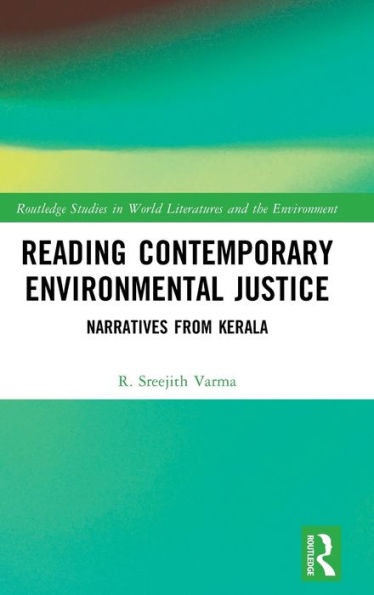 Reading Contemporary Environmental Justice (Routledge Studies In World Literatures And The Environment)