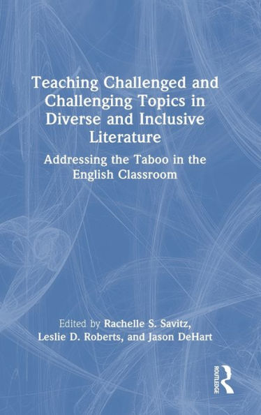 Teaching Challenged And Challenging Topics In Diverse And Inclusive Literature