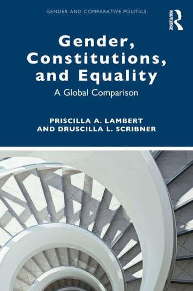Gender, Constitutions, And Equality (Gender And Comparative Politics)