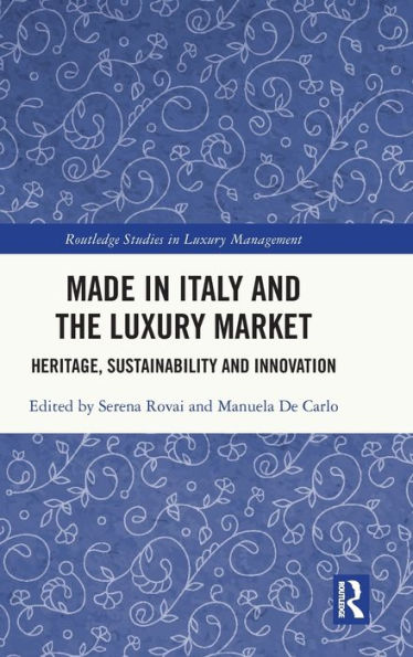 Made In Italy And The Luxury Market (Routledge Studies In Luxury Management)