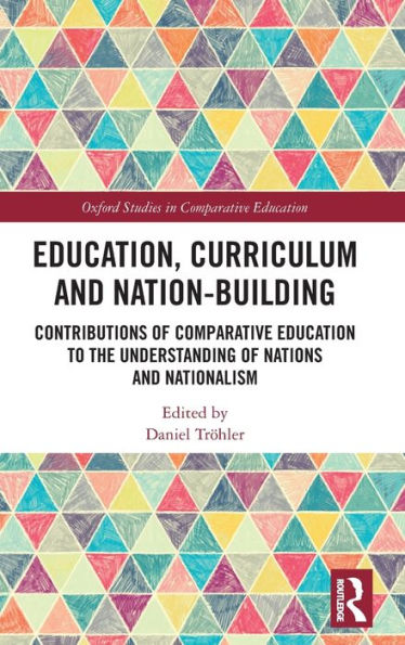 Education, Curriculum And Nation-Building (Oxford Studies In Comparative Education)