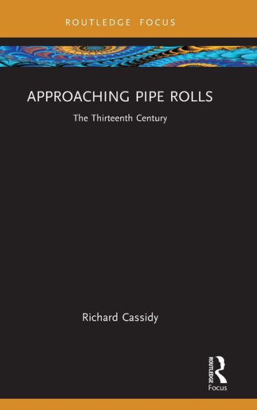 Approaching Pipe Rolls (Approaching Medieval Sources)