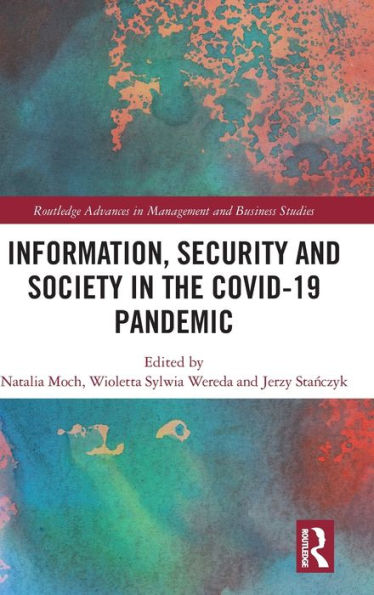 Information, Security And Society In The Covid-19 Pandemic (Routledge Advances In Management And Business Studies)