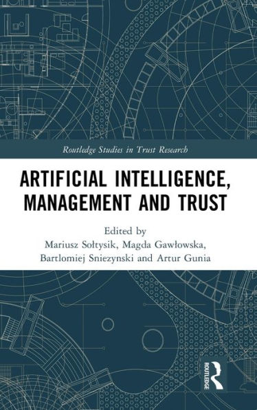 Artificial Intelligence, Management And Trust (Routledge Studies In Trust Research)