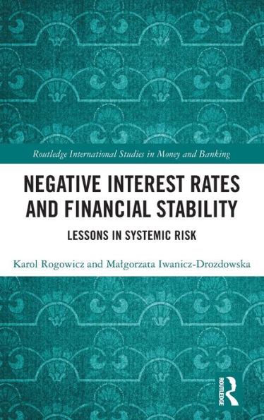 Negative Interest Rates And Financial Stability (Routledge International Studies In Money And Banking)