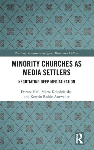 Minority Churches As Media Settlers (Routledge Research In Religion, Media And Culture)
