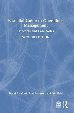 Essential Guide To Operations Management: Concepts And Case Notes