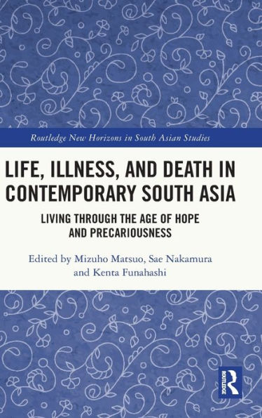 Life, Illness, And Death In Contemporary South Asia (Routledge New Horizons In South Asian Studies)