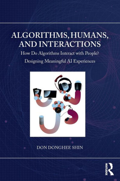 Algorithms, Humans, And Interactions (Chapman & Hall/Crc Artificial Intelligence And Robotics Series)