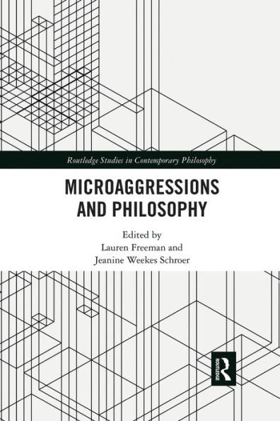 Microaggressions And Philosophy (Routledge Studies In Contemporary Philosophy)