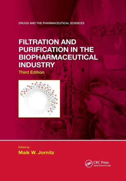 Filtration And Purification In The Biopharmaceutical Industry, Third Edition (Drugs And The Pharmaceutical Sciences)