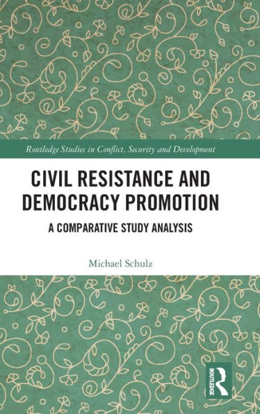Resistencia civil y promoción de la democracia (estudios de Routledge sobre conflictos, seguridad y desarrollo)