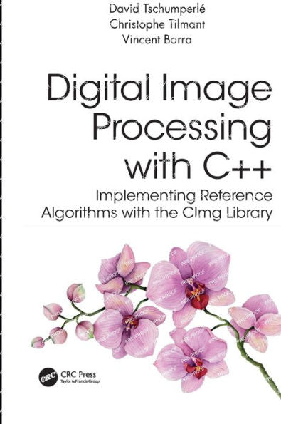 Digital Image Processing With C++: Implementing Reference Algorithms With The Cimg Library