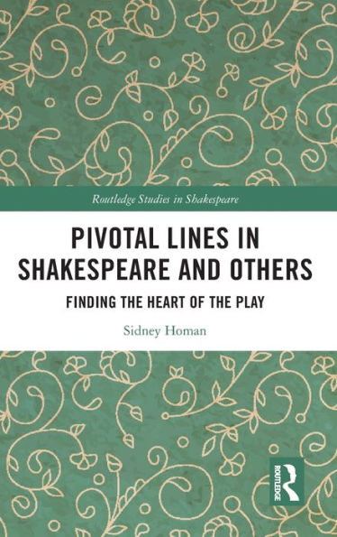 Pivotal Lines In Shakespeare And Others (Routledge Studies In Shakespeare)