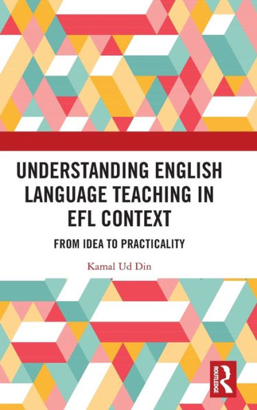 Understanding English Language Teaching In Efl Context