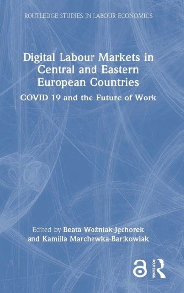 Digital Labour Markets In Central And Eastern European Countries (Routledge Studies In Labour Economics)