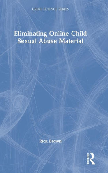 Eliminating Online Child Sexual Abuse Material (Crime Science Series) - 9781032355245