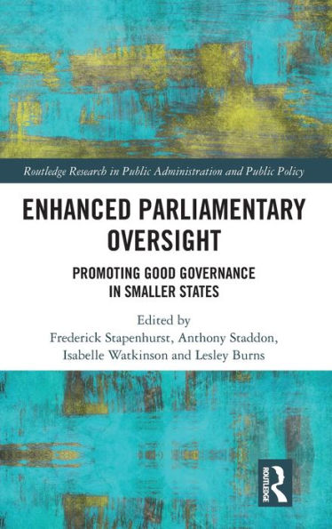 Enhanced Parliamentary Oversight (Routledge Research In Public Administration And Public Policy)