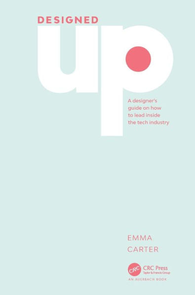 Designedup: A Designer’S Guide On How To Lead Inside The Tech Industry