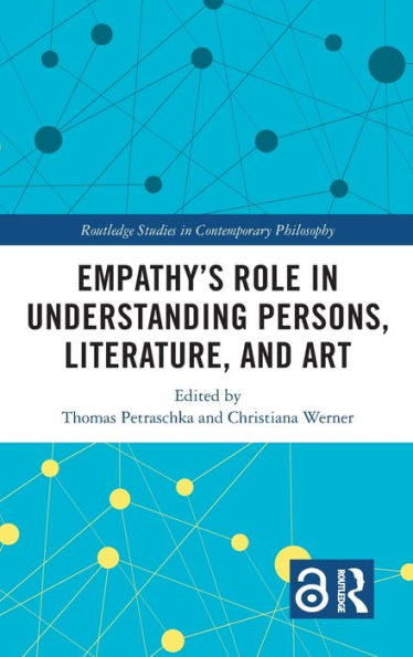 Empathy’S Role In Understanding Persons, Literature, And Art (Routledge Studies In Contemporary Philosophy)