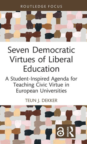 Seven Democratic Virtues Of Liberal Education (Routledge Research In Character And Virtue Education)