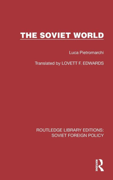 The Soviet World (Routledge Library Editions: Soviet Foreign Policy)
