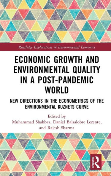 Economic Growth And Environmental Quality In A Post-Pandemic World (Routledge Explorations In Environmental Economics)