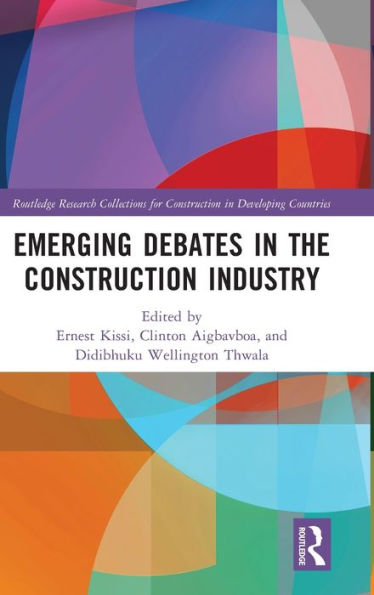Emerging Debates In The Construction Industry (Routledge Research Collections For Construction In Developing Countries)