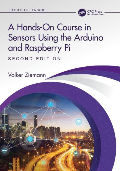 A Hands-On Course In Sensors Using The Arduino And Raspberry Pi (Series In Sensors)