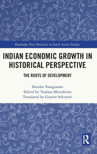 Indian Economic Growth In Historical Perspective (Routledge New Horizons In South Asian Studies)
