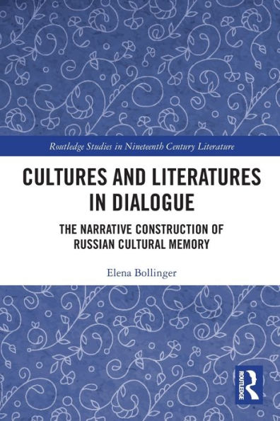Cultures And Literatures In Dialogue (Routledge Studies In Nineteenth Century Literature)