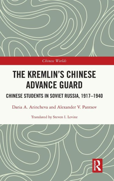The Kremlin'S Chinese Advance Guard (Chinese Worlds)