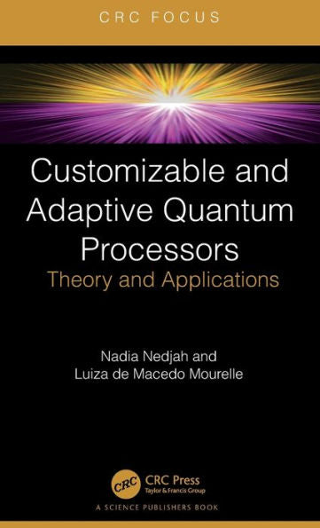 Customizable And Adaptive Quantum Processors (Crc Focus)