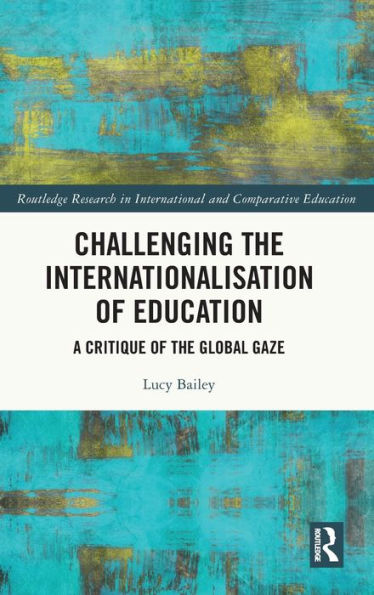Desafiando la internacionalización de la educación (investigación de Routledge en educación internacional y comparada)