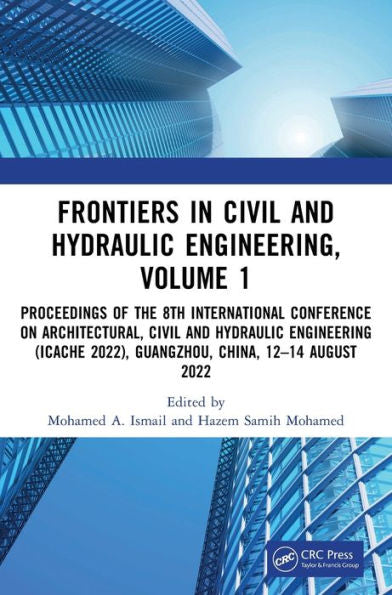 Frontiers In Civil And Hydraulic Engineering, Volume 1: Proceedings Of The 8Th International Conference On Architectural, Civil And Hydraulic ... 2022), Guangzhou, China, 12–14 August 2022