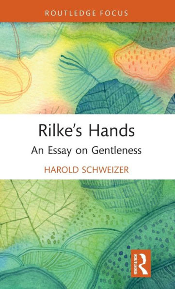 Rilke’S Hands (Routledge Focus On Literature)
