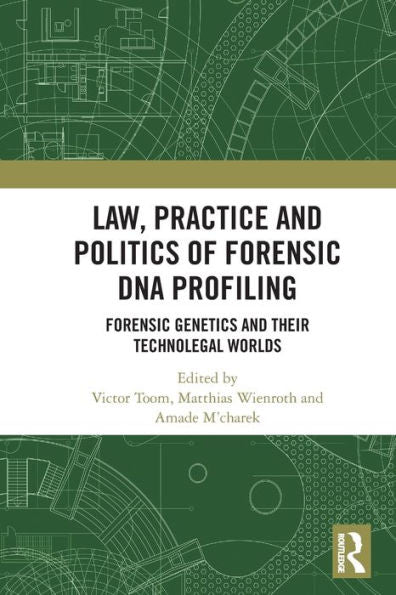 Law, Practice And Politics Of Forensic Dna Profiling