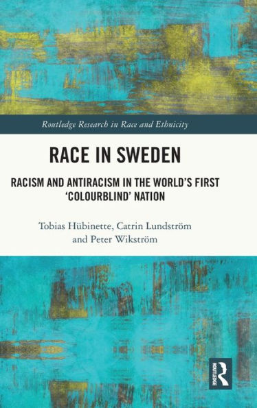 Race In Sweden (Routledge Research In Race And Ethnicity)