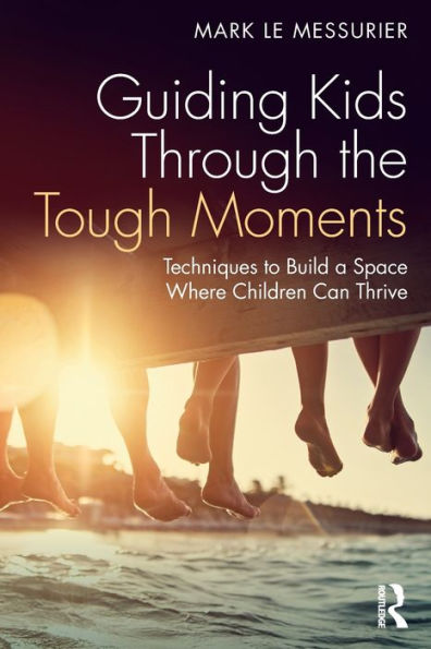 Guiding Kids Through The Tough Moments
