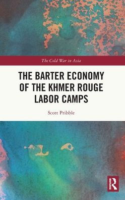 La economía de trueque en los campos de trabajo de los Jemeres Rojos (La Guerra Fría en Asia)