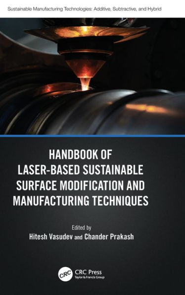 Handbook Of Laser-Based Sustainable Surface Modification And Manufacturing Techniques (Sustainable Manufacturing Technologies)