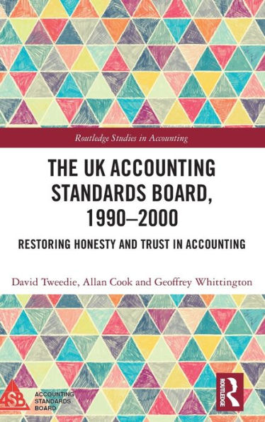 The Uk Accounting Standards Board, 1990-2000 (Routledge Studies In Accounting)