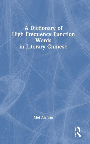 A Dictionary Of High Frequency Function Words In Literary Chinese