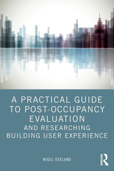 A Practical Guide To Post-Occupancy Evaluation And Researching Building User Experience