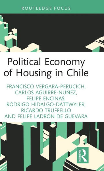 Economía Política De La Vivienda En Chile (Estudios Routledge En Urbanismo Y La Ciudad)