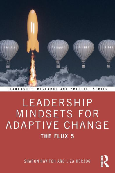 Leadership Mindsets For Adaptive Change (Leadership: Research And Practice)